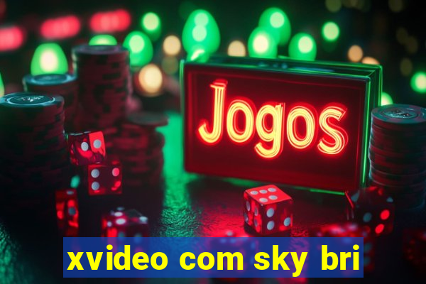 xvideo com sky bri